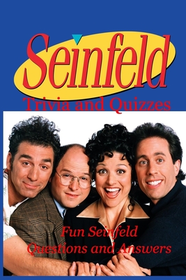Seinfeld Trivia and Quizzes :Fun Seinfeld Questions and Answers: Seinfeld Trivia Book