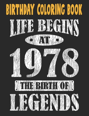 Birthday Coloring Book Life Begins At 1978 The Birth Of Legends: Easy, Relaxing, Stress Relieving Beautiful Abstract Art Coloring Book For Adults ... Book For Adults Relaxation 43rd Birthday