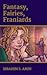 Fantasy, Fairies, Franiards A Poetry Chapbook by Ibrahim S. Amin