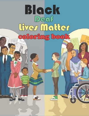 Black Deaf Lives Matter coloring book: about Black Deaf life, history, culture & sign language You Don't Know Everything When God Made You
