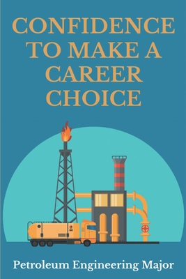 Confidence To Make A Career Choice: Petroleum Engineering Major: Society Of Petroleum Engineers Members