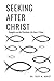 Seeking After Christ by Troy M Borst