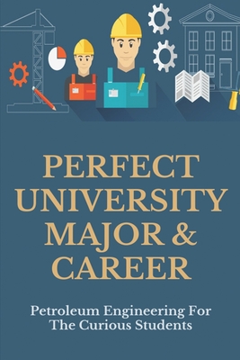 Perfect University Major & Career: Petroleum Engineering For The Curious Students: Is Petroleum Engineering Good For A Woman