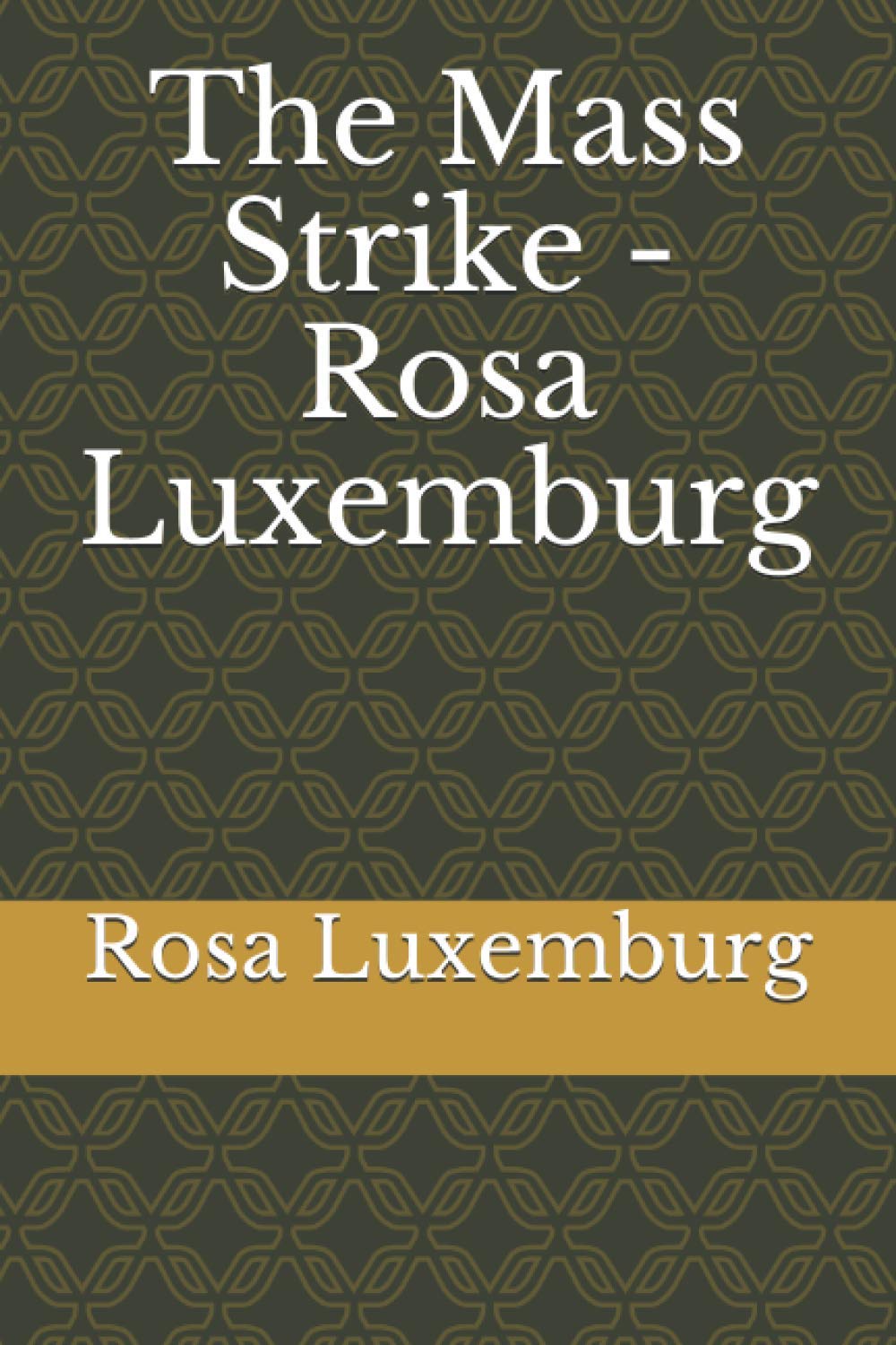 The Mass Strike - Rosa Luxemburg