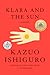 Klara and the Sun by Kazuo Ishiguro
