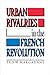 Urban Rivalries in the French Revolution