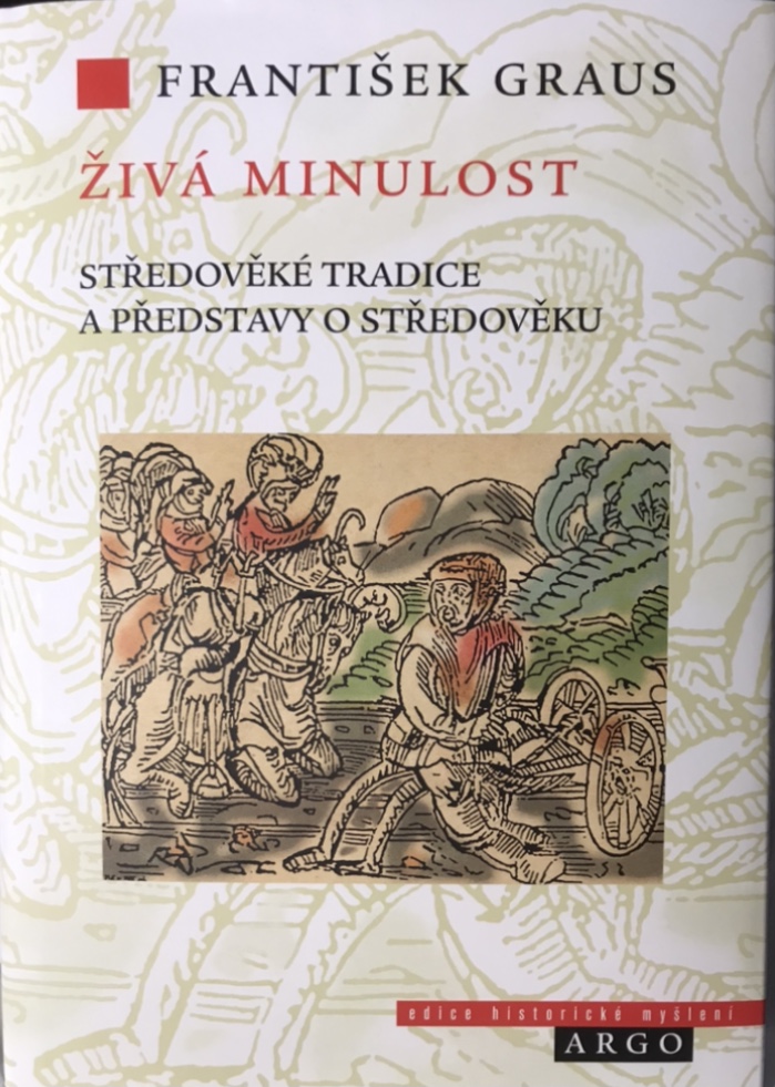 Živá minulost. Středověké tradice a představy o středověku