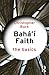 Baha’i Faith: The Basics: The Basics