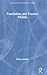 Translation and Practice Theory (Translation Theories Explored)