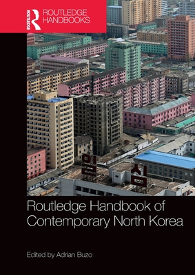 Routledge Handbook of Contemporary North Korea (Hardcover)