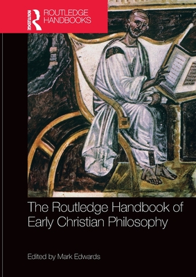 The Routledge Handbook of Early Christian Philosophy (Hardcover)