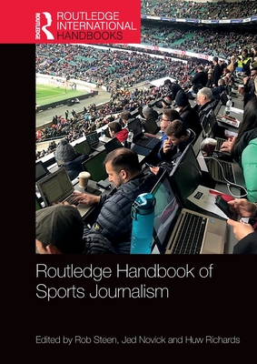 Routledge Handbook of Sports Journalism (Routledge International Handbooks)