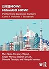 日本語NOW! NihonGO NOW!: Performing Japanese Culture - Level 1 Volume 1 Textbook