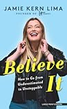 Believe It: How t...