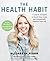 The Health Habit: 7 Easy Steps to Reach Your Goals and Dramatically Improve Your Life