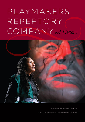 PlayMakers Repertory Company: A History (Paperback)