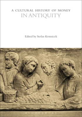 A Cultural History of Money in Antiquity (The Cultural Histories Series)