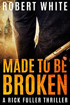 Made to Be Broken (Rick Fuller #7)