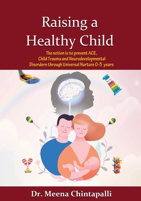 Raising a Healthy Child: Universal Nurturing Techniques to Overcome Adverse Childhood Experiences, Child Trauma, and Behavior Disorders