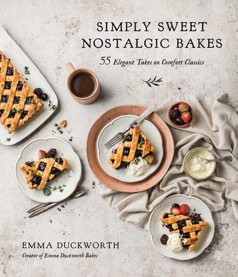 Simply Sweet Nostalgic Bakes: 55 Elegant Takes on Comfort Classics (Paperback)