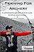 Training for Archery: A comprehensive archery training guide with Olympian Jake Kaminski