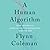 A Human Algorithm: How Artificial Intelligence Is Redefining Who We Are