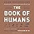 The Book of Humans: A Brief History of Culture, Sex, War, and the Evolution of Us