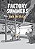 Factory Summers
