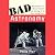 Bad Astronomy: Misconceptions and Misuses Revealed, from Astrology to the Moon Landing "Hoax"