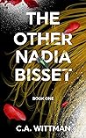 The Other Nadia Bisset by C.A. Wittman