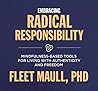 Embracing Radical Responsibility: Mindfulness-Based Tools for Living with Authenticity and Freedom