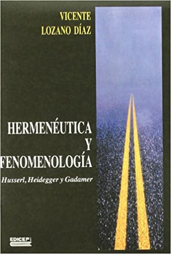 Hermenéutica y fenomenología: Husserl, Heidegger y Gadamer