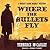 Where the Bullets Fly
