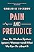 Pain and Prejudice: How the Medical System Ignores Women—And What We Can Do About It