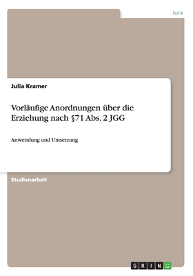 Vorläufige Anordnungen über die Erziehung nach §71 Abs. 2 JGG: Anwendung und Umsetzung (German Edition)