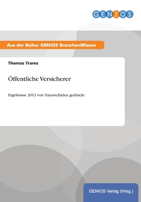 Öffentliche Versicherer: Ergebnisse 2013 von Naturschäden gedrückt (German Edition)