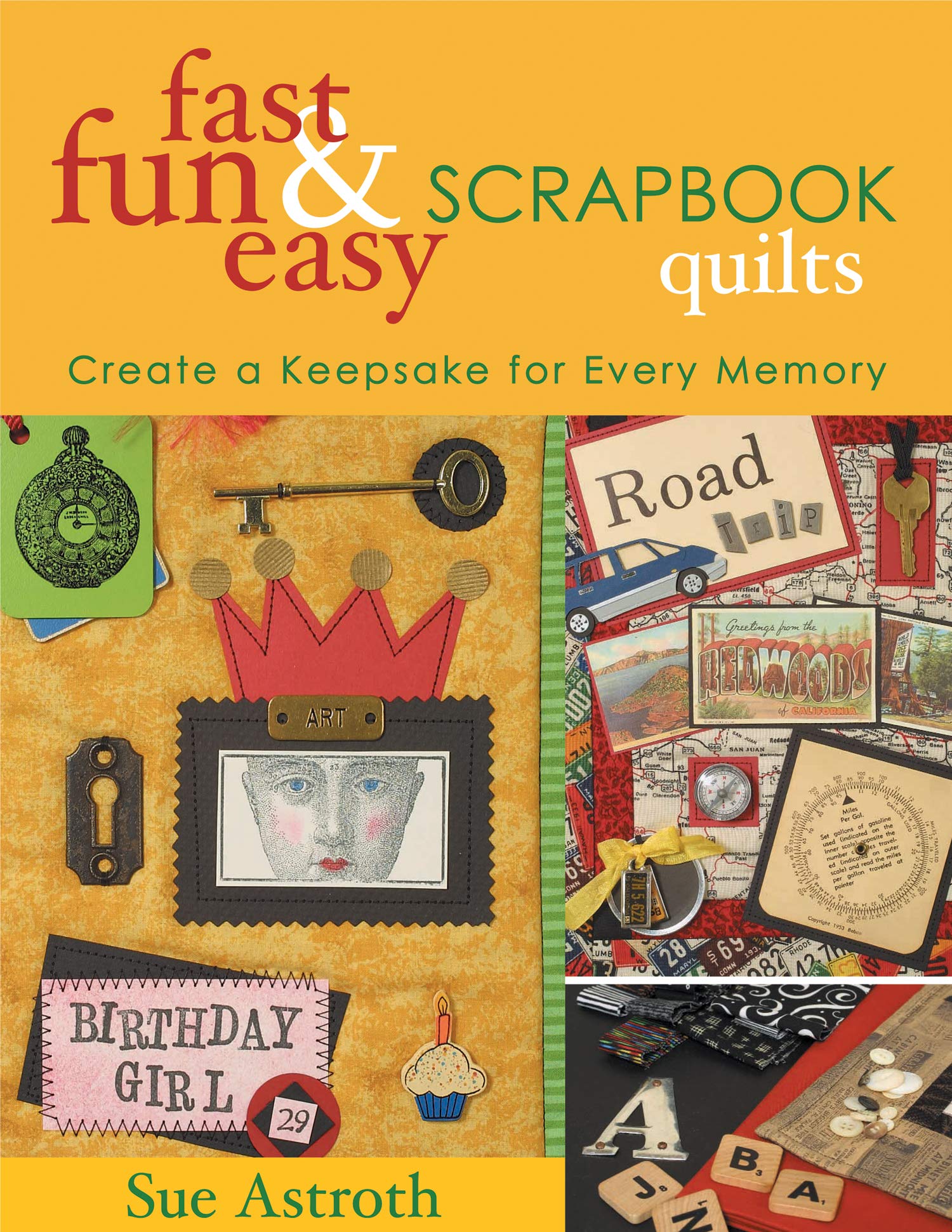 Fast, Fun & Easy Scrapbook Quilts: Create a Keepsake for Every Memory (Kindle Edition)