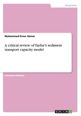 A critical review of Tayfur's sediment transport capacity model