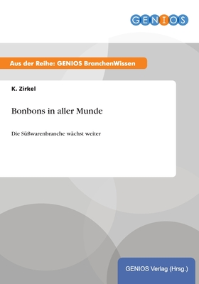 Bonbons in aller Munde: Die Süßwarenbranche wächst weiter (German Edition)