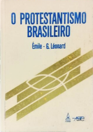 O Protestantismo Brasileiro: Estudo de Eclesiologia e História Social