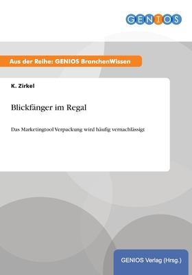 Blickfänger im Regal: Das Marketingtool Verpackung wird häufig vernachlässigt (German Edition)