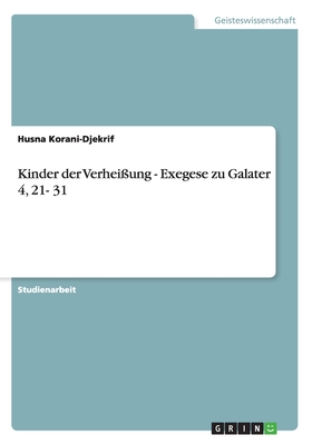Kinder der Verheißung - Exegese zu Galater 4, 21- 31 (German Edition)