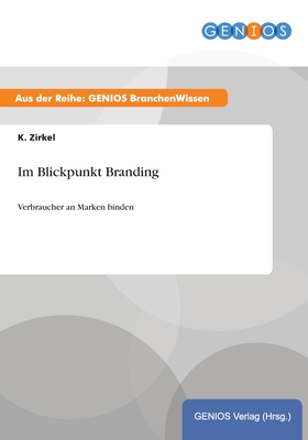 Im Blickpunkt Branding: Verbraucher an Marken binden (German Edition)