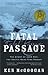 Fatal Passage: The Story of John Rae, the Arctic Hero Time Forgot