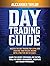Master Day Trading Guide: Day Trading for a Living and create Your Passive Income with a positive ROI in 19 days. Learn all Strategies, Tools for Money Management, Discipline and Trader Psychology