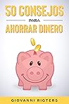 50 Consejos Para Ahorrar Dinero (Spanish Edition)