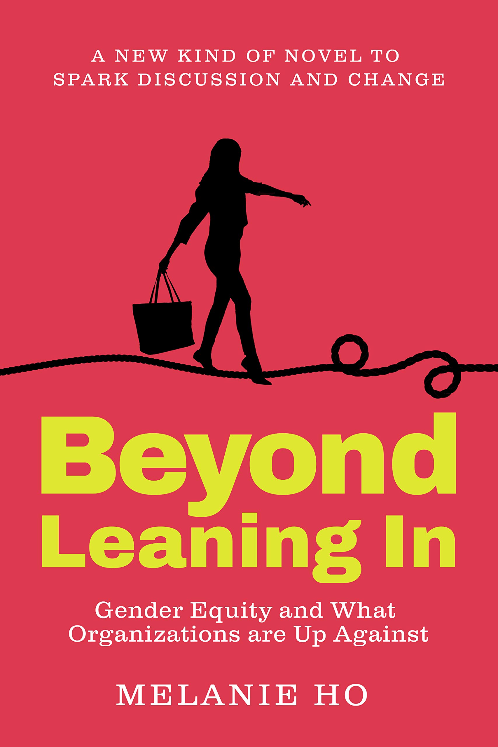 Beyond Leaning In: Gender Equity and What Organizations are Up Against (Kindle Edition)