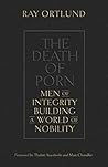 Book cover for The Death of Porn: Men of Integrity Building a World of Nobility