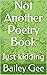 Not Another Poetry Book: Ju...