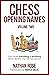 Chess Opening Names - Volume 2: Even More Enthralling & Amazing History Behind The First Few Moves (The Chess Collection)